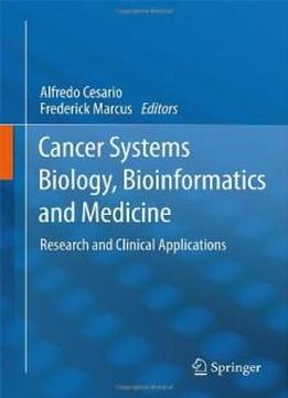 Cancer Systems Biology, Bioinformatics And Medicine: Research And Clinical Applications