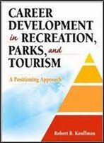 Career Development In Recreation, Parks And Tourism:Pstng Apprch: A Positioning Approach