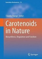 Carotenoids In Nature: Biosynthesis, Regulation And Function (Subcellular Biochemistry)