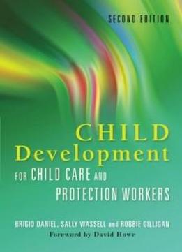 Child Development For Child Care And Protection Workers: Second Edition