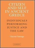 Citizen And Self In Ancient Greece: Individuals Performing Justice And The Law