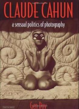 Claude Cahun: A Sensual Politics Of Photography