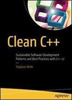 Clean C++: Sustainable Software Development Patterns And Best Practices With C++ 17