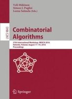 Combinatorial Algorithms: 27th International Workshop, Iwoca 2016, Helsinki, Finland, August 17-19, 2016, Proceedings (Lecture Notes In Computer Science)