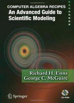 Computer Algebra Recipes: An Advanced Guide To Scientific Modeling