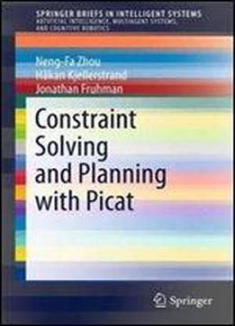 Constraint Solving And Planning With Picat (springerbriefs In Intelligent Systems)