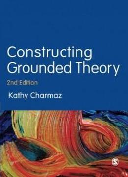 Constructing Grounded Theory (introducing Qualitative Methods Series)