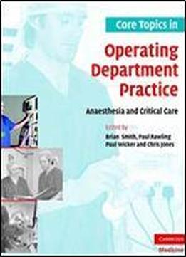 Core Topics In Operating Department Practice: Anaesthesia And Critical Care