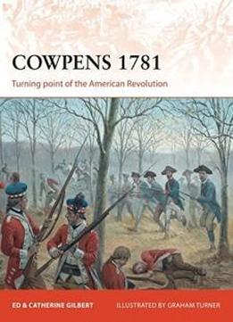 Cowpens 1781: Turning Point Of The American Revolution (campaign)