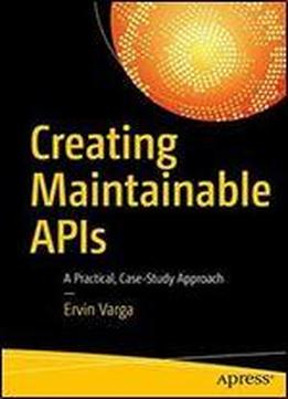 Creating Maintainable Apis: A Practical, Case-study Approach