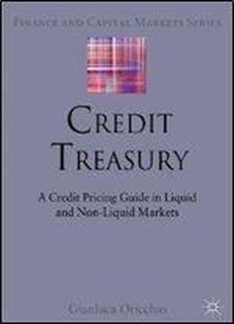 Credit Treasury: A Credit Pricing Guide In Liquid And Non-liquid Markets (finance And Capital Markets Series)
