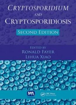 Cryptosporidium And Cryptosporidiosis, Second Edition