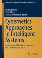 Cybernetics Approaches In Intelligent Systems: Computational Methods In Systems And Software 2017, Vol. 1 (Advances In Intelligent Systems And Computing)