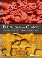 Dancing With Giants: China, India, And The Global Economy
