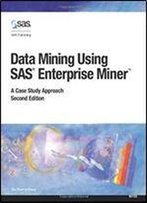 Data Mining Using Sas Enterprise Miner: A Case Study Approach