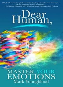 Dear Human: Master Your Emotions (inner Mastery)