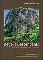 Degei's Descendants: Spirits, Place And People In Pre-Cession Fiji (Terra Australis) (Volume 41)