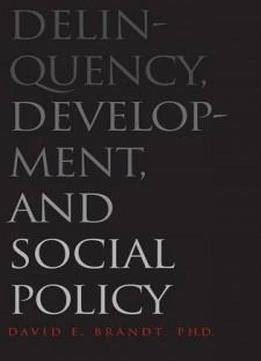 Delinquency, Development, And Social Policy (current Perspectives In Psychology)