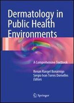 Dermatology In Public Health Environments: A Comprehensive Textbook