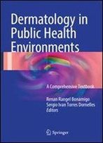 Dermatology In Public Health Environments: A Comprehensive Textbook