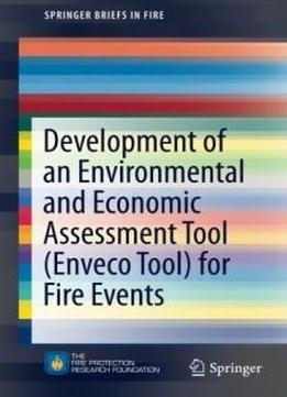 Development Of An Environmental And Economic Assessment Tool (enveco Tool) For Fire Events (springerbriefs In Fire)