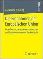 Die Einnahmen Der Europaischen Union: Zwischen Supranationaler Autonomie Und Intergouvernementaler Kontrolle