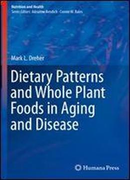 Dietary Patterns And Whole Plant Foods In Aging And Disease (nutrition And Health)