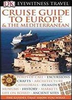 Dk Eyewitness Travel Guide: Cruise Guide To Europe And The Mediterranean
