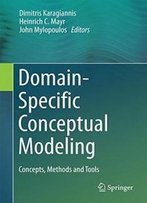 Domain-Specific Conceptual Modeling: Concepts, Methods And Tools