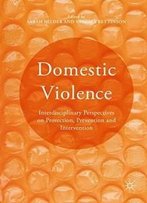 Domestic Violence: Interdisciplinary Perspectives On Protection, Prevention And Intervention