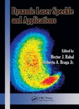 Dynamic Laser Speckle And Applications (optical Science And Engineering)
