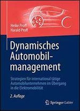 Dynamisches Automobilmanagement: Strategien Fur International Tatige Automobilunternehmen Im Ubergang In Die Elektromobilitat