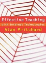 Effective Teaching With Internet Technologies: Pedagogy And Practice