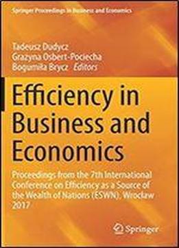 Efficiency In Business And Economics: Proceedings From The 7th International Conference On Efficiency As A Source Of The Wealth Of Nations (eswn), ... Proceedings In Business And Economics)