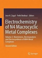 Electrochemistry Of N4 Macrocyclic Metal Complexes: Volume 2: Biomimesis, Electroanalysis And Electrosynthesis Of Mn4 Metal Complexes
