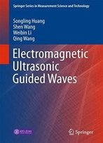 Electromagnetic Ultrasonic Guided Waves (Springer Series In Measurement Science And Technology)