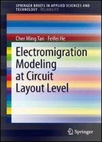 Electromigration Modeling At Circuit Layout Level (Springerbriefs In Applied Sciences And Technology)