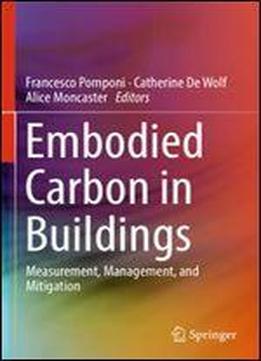 Embodied Carbon In Buildings: Measurement, Management, And Mitigation
