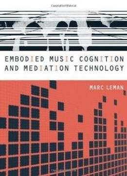 Embodied Music Cognition And Mediation Technology