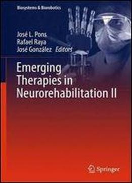 Emerging Therapies In Neurorehabilitation Ii (biosystems & Biorobotics)