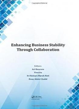 Enhancing Business Stability Through Collaboration: Proceedings Of The International Conference On Business And Management Research (icbmr 2016), October 25-27, 2016, Lombok, Indonesia