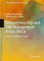 Entrepreneurship And Sme Management Across Africa: Context, Challenges, Cases (Frontiers In African Business Research)