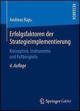 Erfolgsfaktoren Der Strategieimplementierung: Konzeption, Instrumente Und Fallbeispiele