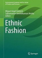 Ethnic Fashion (Environmental Footprints And Eco-Design Of Products And Processes)