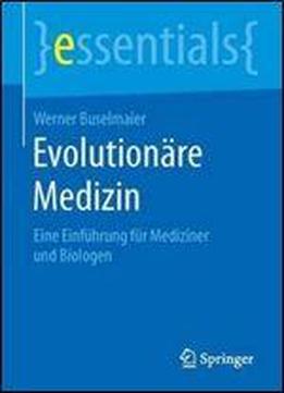 Evolutionare Medizin: Eine Einfuhrung Fur Mediziner Und Biologen (essentials)