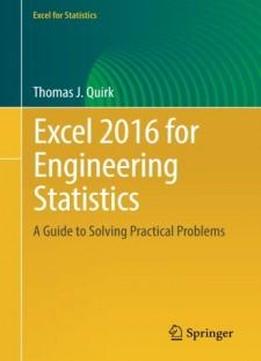 Excel 2016 For Engineering Statistics: A Guide To Solving Practical Problems (excel For Statistics)