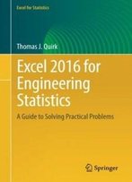 Excel 2016 For Engineering Statistics: A Guide To Solving Practical Problems (Excel For Statistics)