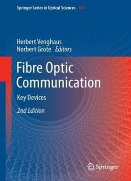 Fibre Optic Communication: Key Devices (springer Series In Optical Sciences)