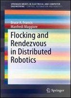 Flocking And Rendezvous In Distributed Robotics (Springerbriefs In Electrical And Computer Engineering)