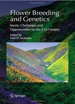Flower Breeding And Genetics: Issues, Challenges And Opportunities For The 21st Century